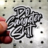 Do Gangster Shit Decal