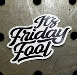 Its Friday Fool Decal