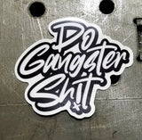 Do Gangster Shit Decal